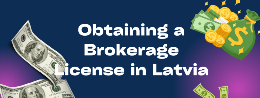 To engage in brokerage activities in Latvia, you must obtain permission from the special commission responsible for regulating local financial resources and funds